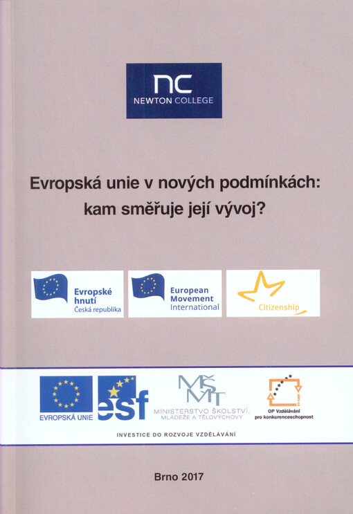 Evropská unie v nových podmínkách: kam směřuje její vývoj? :souhrnná publikace z vědeckopopularizační konference : Newton College, a.s., Brno, 7. dubna 2017
