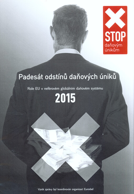 Padesát odstínů daňových úniků : role EU v neférovém globálním daňovém systému 2015 : stop daňovým únikům