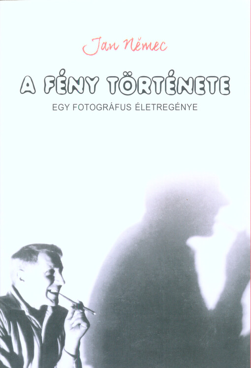 A fény története : egy fotográfus életregénye : regény František Drtikolról, a világhírű cseh fotográfusról