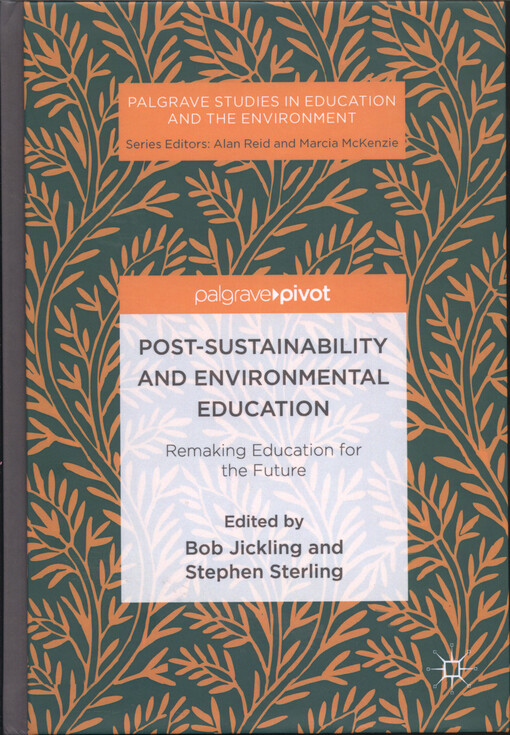 Post-sustainability and environmental education : remaking education for the future