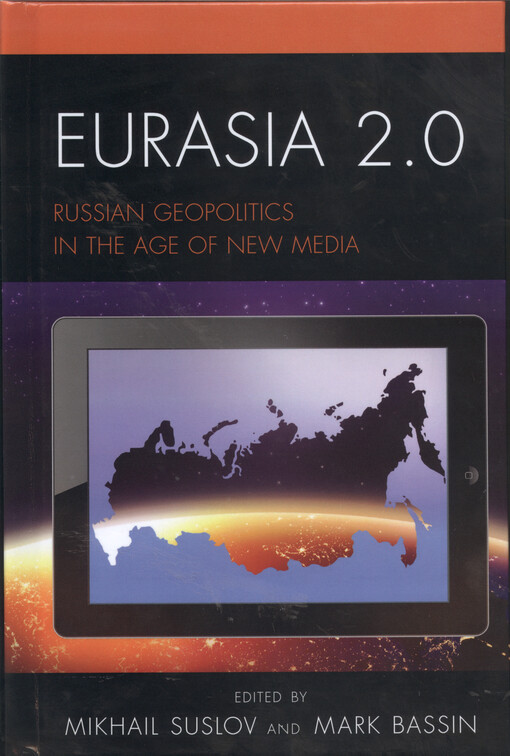 Eurasia 2.0 : Russian geopolitics in the age of new media