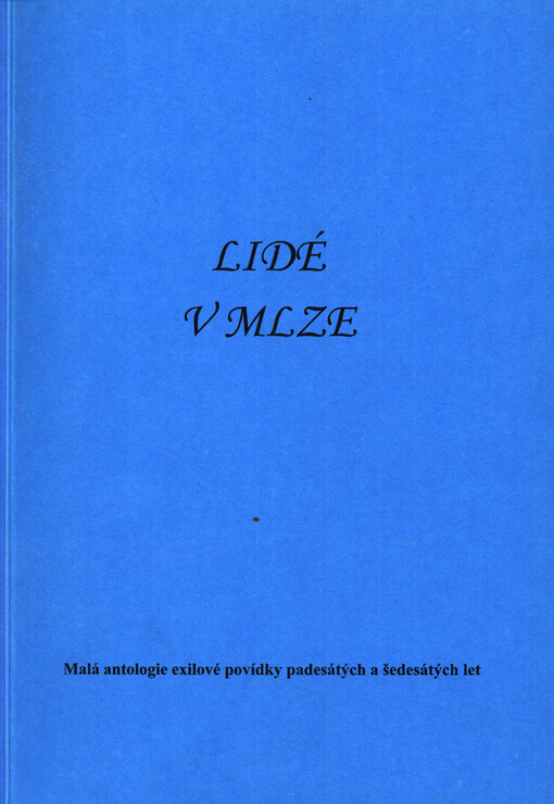 Lidé v mlze : malá antologie exilové povídky padesátých a šedesátých let