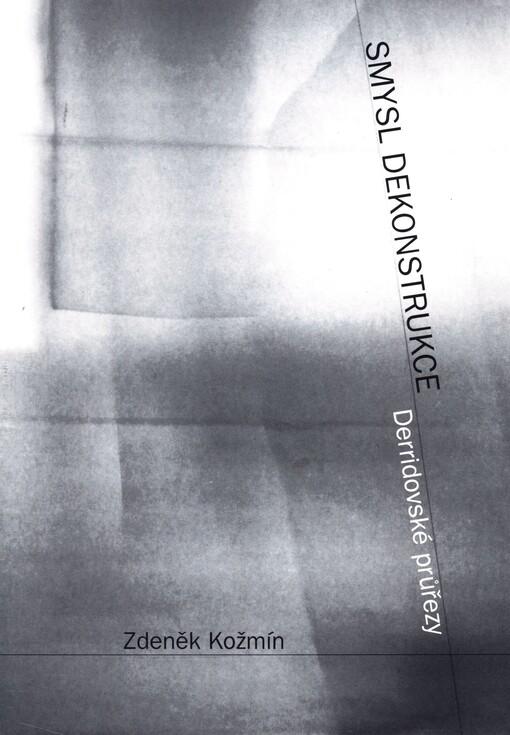 Smysl dekonstrukce : derridovské průřezy
