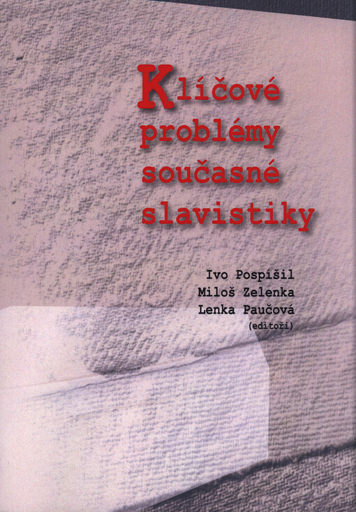 Klíčové problémy současné slavistiky : kolektivní monografie