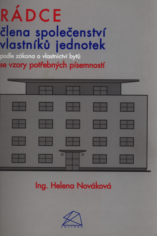 Rádce člena společenství vlastníků jednotek : podle zákona o vlastnictví bytů se vzory potřebných písemností