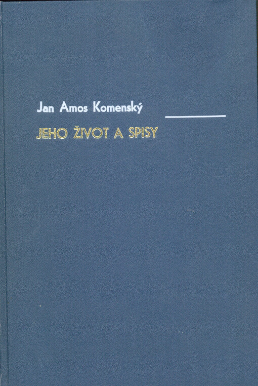 Jan Amos Komenský : Jeho život a spisy.