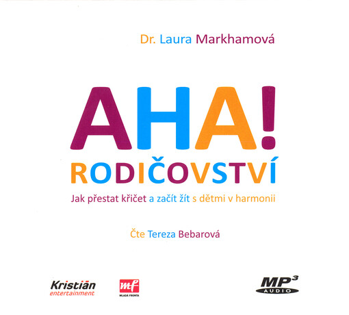 AHA! Rodičovství : jak přestat křičet a začít žít s dětmi v harmonii