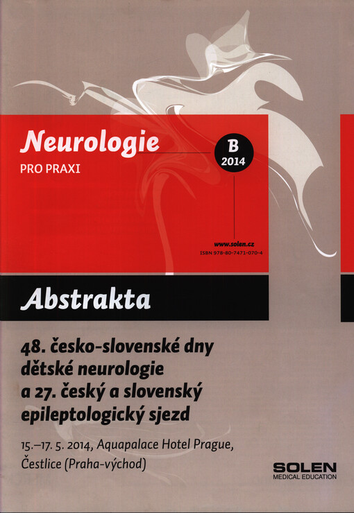 48. česko-slovenské dny dětské neurologie a 27. český a slovenský epileptologický sjezd : 15.-17.5.2014, Aquapalace Hotel Prague, Čestlice (Praha-východ) : abstrakta