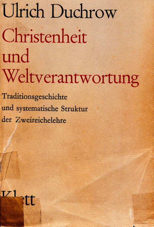 Christenheit und Weltverantwortung : traditionsgeschichte und systematische Struktur der Zweireichelehre