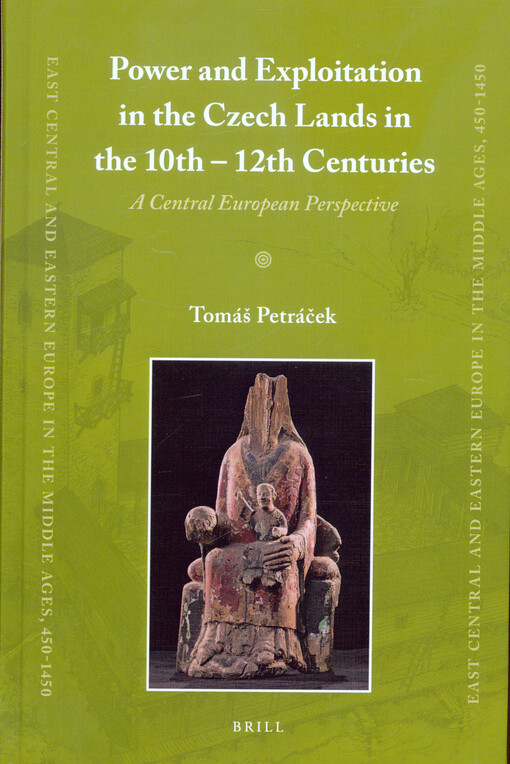 Power and exploitation in the Czech lands in the 10th-12th centuries : a Central European perspective