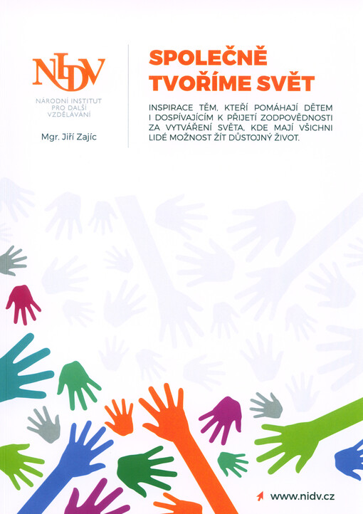 Společně tvoříme svět : inspirace těm, kteří pomáhají dětem i dospívajícím k přijetí zodpovědnosti za vytváření světa, kde mají všichni lidé možnost žít důstojný život