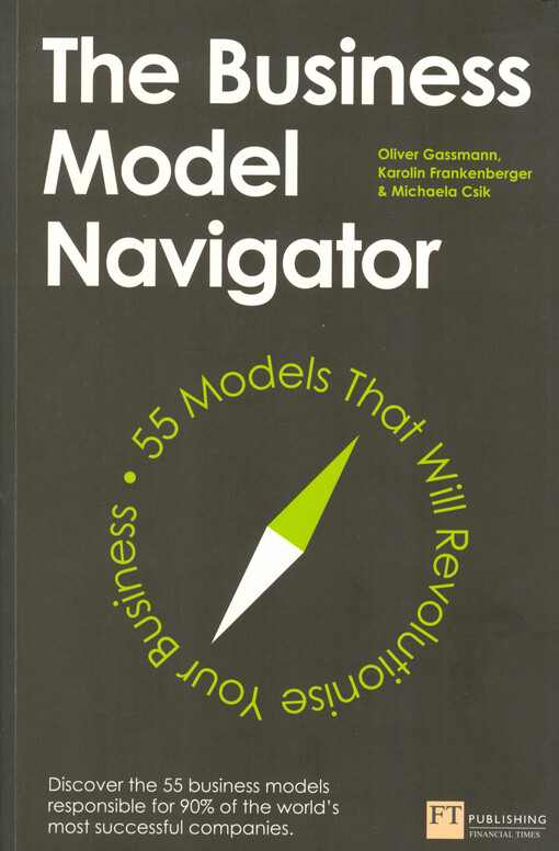 The business model navigator : 55 models that will revolutionise your business