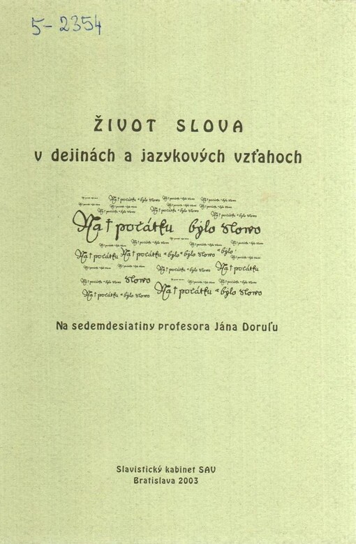 Život slova v dejinách a jazykových vzťahoch :(na sedemdesiatiny profesora Jána Doruľu)