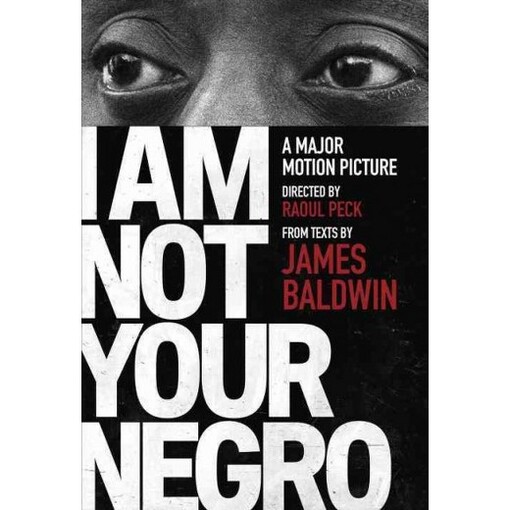I am not your negro : a major motion picture directed by Raoul Peck