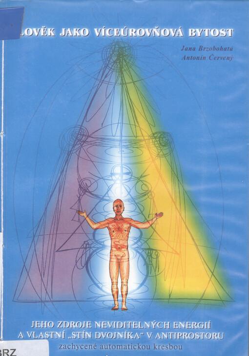 Člověk jako víceúrovňová bytost: jeho zdroje neviditelných energií a vlastní 