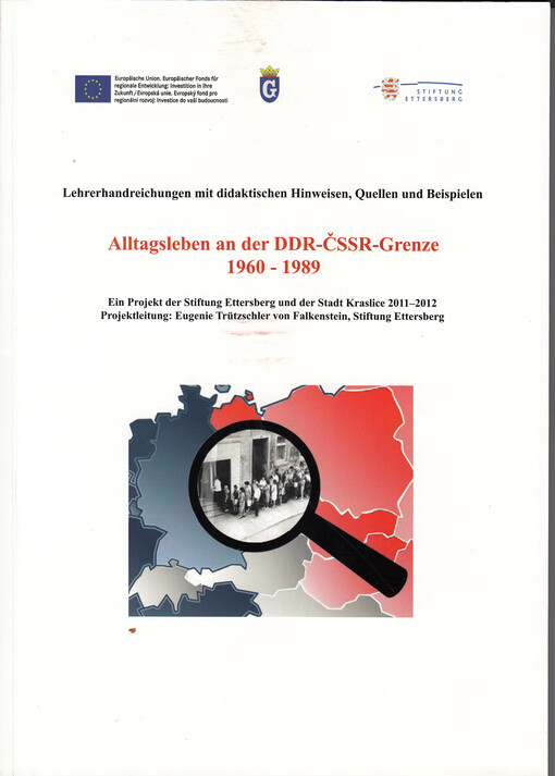 Alltagsleben an der DDR-ČSSR-Grenze 1960-1989 :[Lehrerhandreichungen mit didaktischen Hinweisen, Quellen und Beispielen