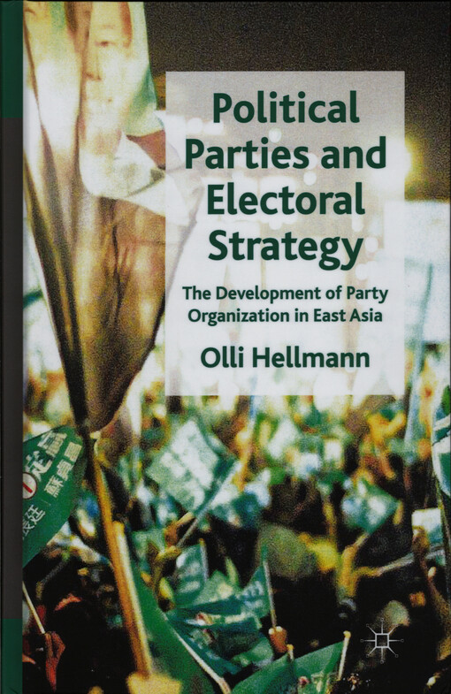 Political parties and electoral strategy :the development of party organization in East Asia