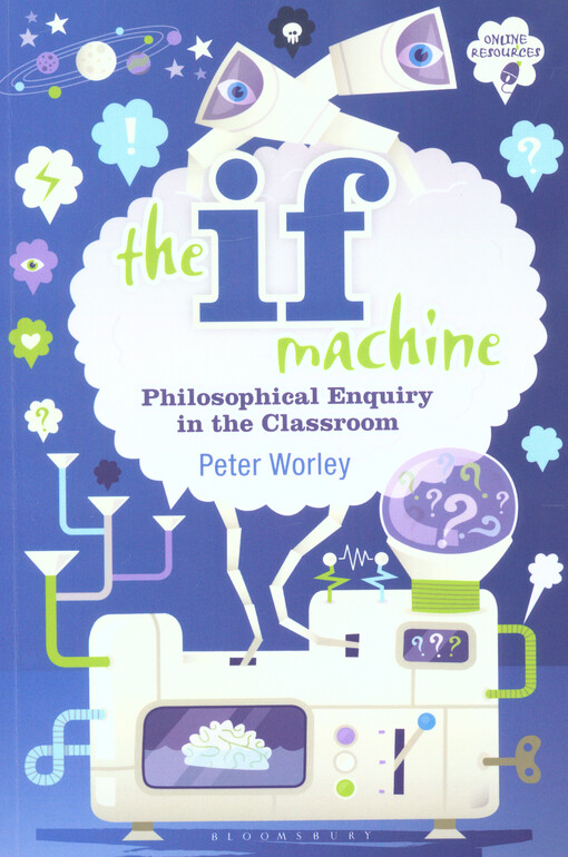The if machine : philosophical enquiry in the classroom