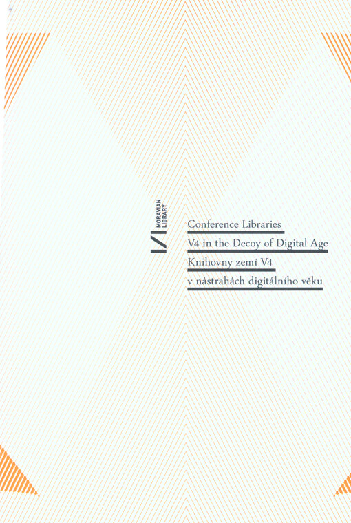 Libraries V4 in the Decoy of Digital Age : proceedings of the 6th Colloquium of Library and Information Experts of the V4+ Countries held from 31st May - 1st June 2016 in Brno : booklet of abstracts = Knihovny zemí V4 v nástrahách digitálního věku : sborn