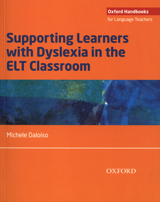 Supporting Learners with Dyslexia in the ELT Classroom: Supporting Learners with Dyslexia in the Elt Classroom - Daloiso, Michele