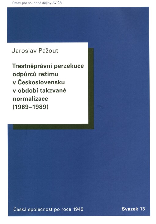 Trestněprávní perzekuce odpůrců režimu v Československu v období takzvané normalizace (1969-1989)