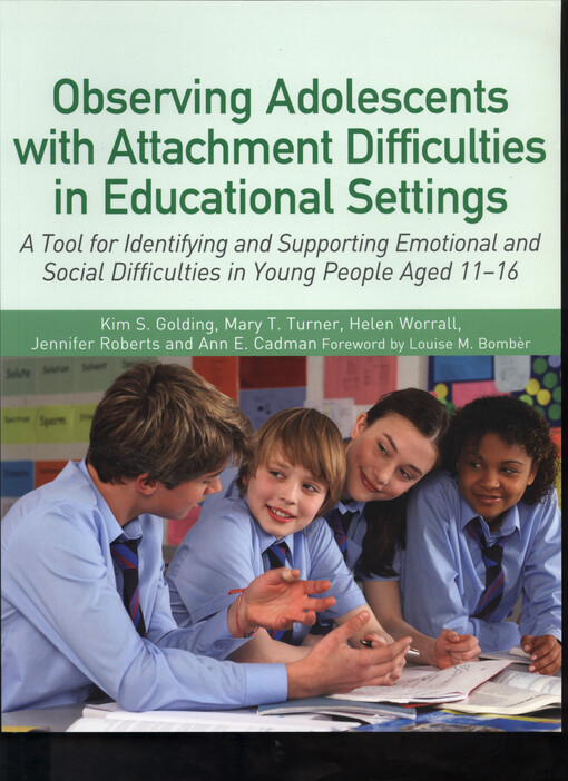 Observing adolescents with attachment difficulties in educational settings : a tool for identifying and supporting emotional and social difficulties in young people aged 11-16