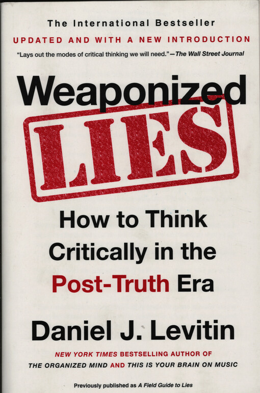Weaponized lies : how to think critically in the post-truth era