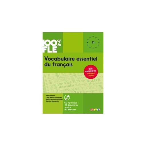 100% FLE Vocabulaire essentiel du francais B1 + CD - Caroline Spérandio; Gaël Crépieux; Lucie Mensdorff; Marie-Laure Lions Oliviéri