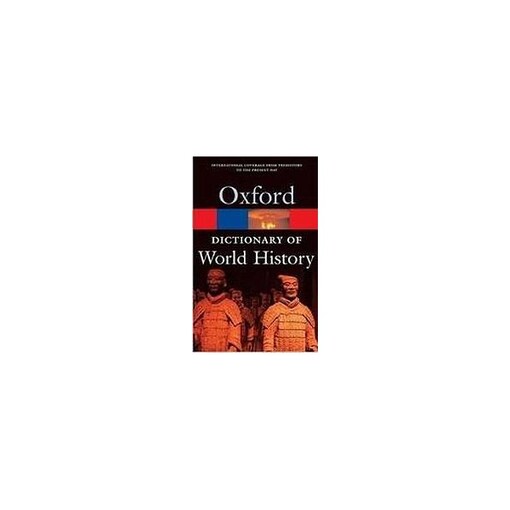 OXFORD DICTIONARY OF WORLD HISTORY 3rd Edition - 	WRIGHT, E. - LAW, J. 