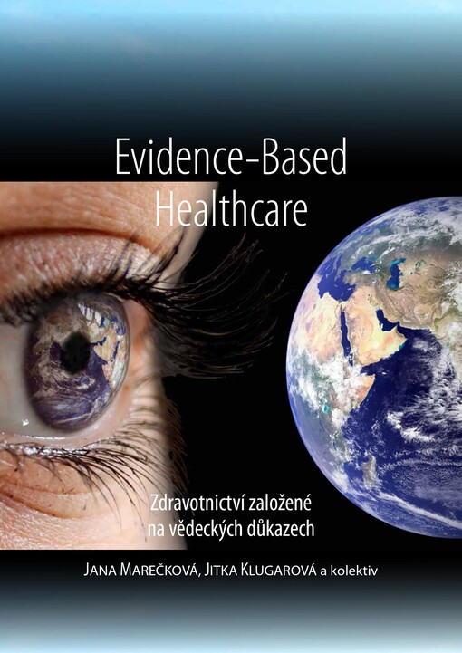 Evidence-Based Health Care. Zdravotnictví založené na vědeckých důkazech