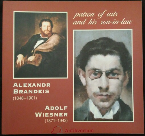 Alexandr Brandeis (1848-1901), Adolf Wiesner (1871-1942): patron of arts and his son-in-law : [exhibiton of the Jewish Museum in Prague, 14 October 2004 - 9 January 2005