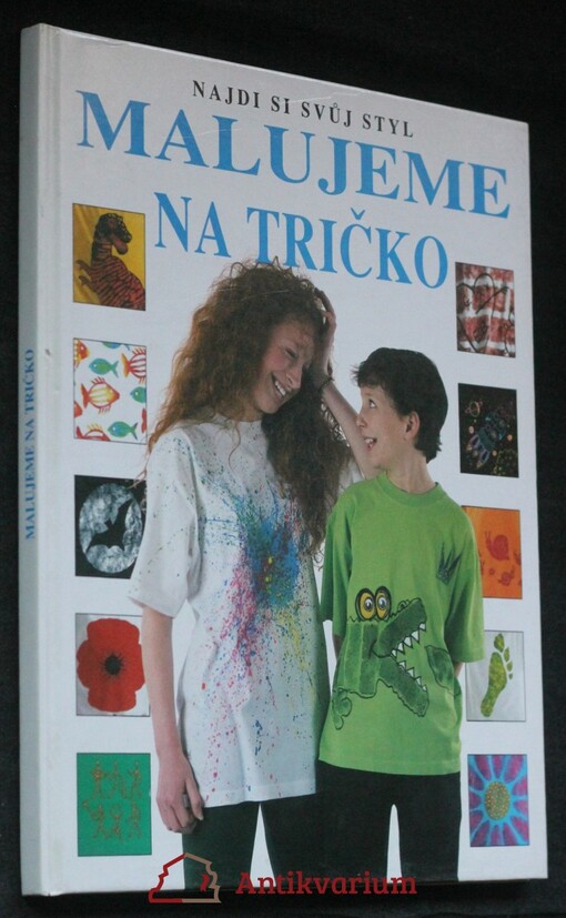 Malujeme na tričko : najdi si svůj styl