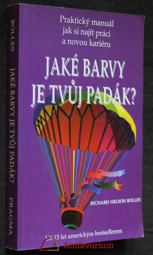 Jaké barvy je tvůj padák?: vydání pro rok 1996 : praktický manuál jak si najít práci a novou kariéru