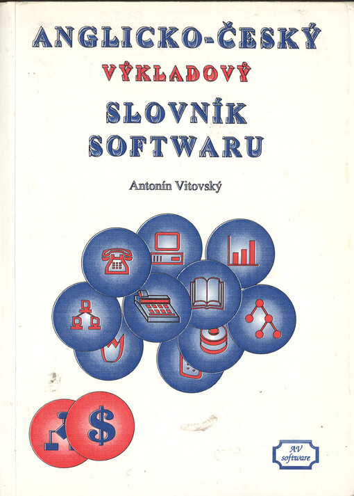 Anglicko-český výkladový slovník softwaru: Pro uživatele PC