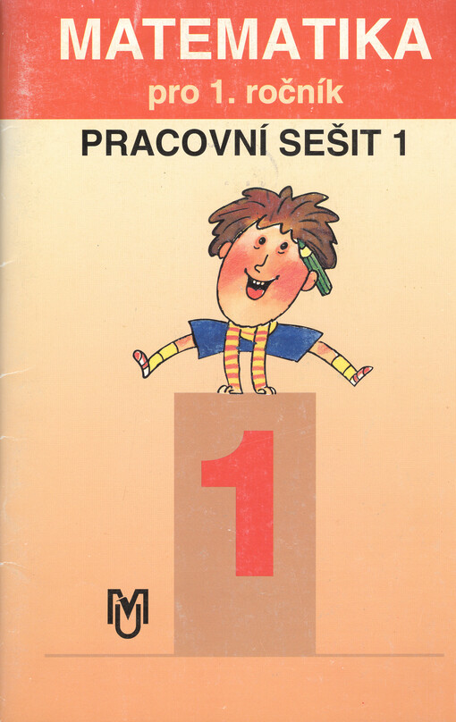 Matematika pro 1. ročník základní školy (vhodná pro obecnou školu). Pracovní sešit 1