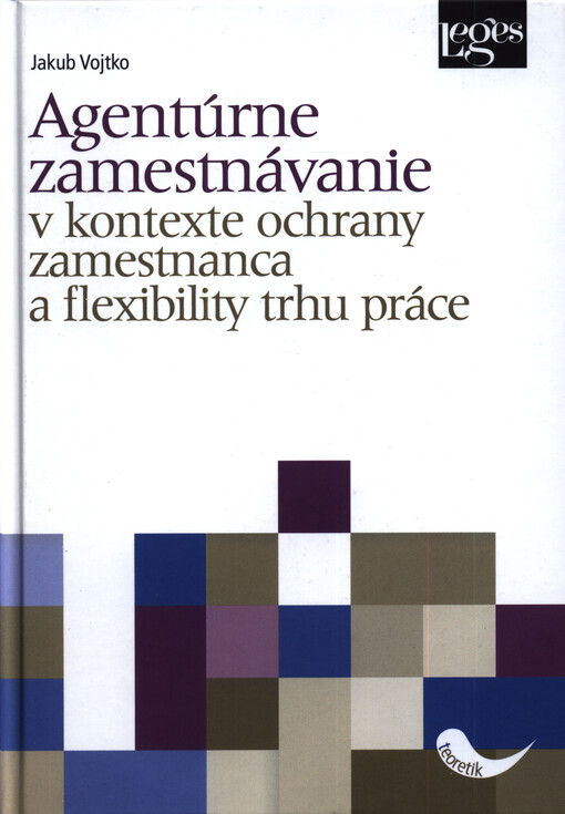Agentúrne zamestnávanie v kontexte ochrany zamestnanca a zachovania flexibility trhu práce
