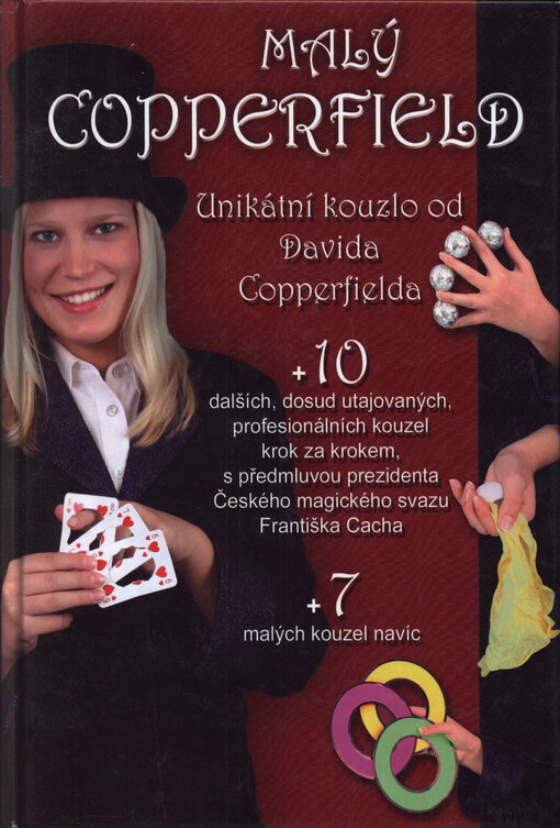 Malý Copperfield : návod na kouzlo od iluzionisty všech dob - Davida Copperfielda a deset dalších, unikátních, dosud utajovaných profesionálních kouzel