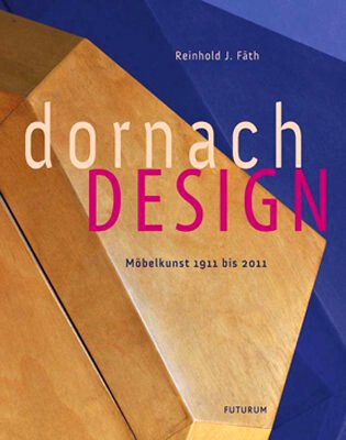 Dornach design : Möbelkunst 1911 bis 2011