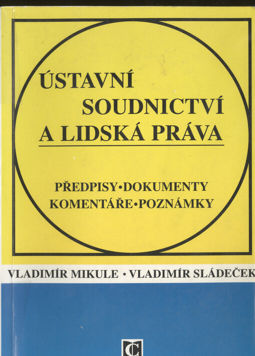 Ústavní soudnictví a lidská práva : předpisy, dokumenty, komentáře a poznámky