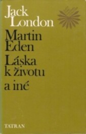 Martin Eden, Láska k životu a iné