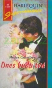 Dnes budu tvá