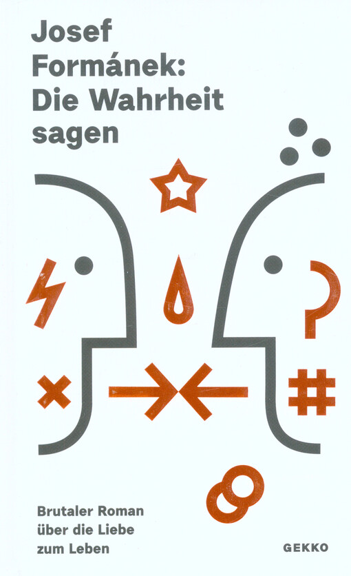 Die Wahrheit sagen: Brutal Roman über die Liebe zum Leben