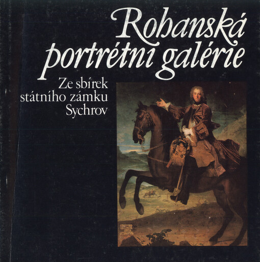 Rohanská portrétní galerie : ze sbírek státního zámku Sychrov