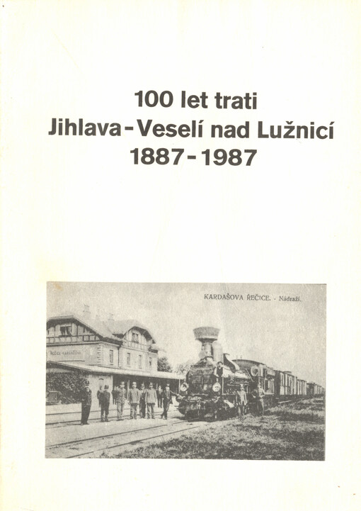100 let trati Jihlava - Veselí nad Lužnicí 1887-1987