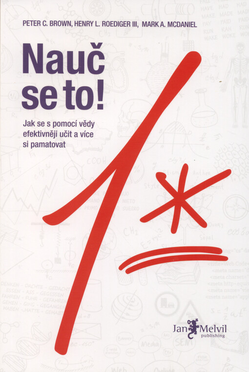 Nauč se to! : jak se s pomocí vědy efektivněji učit a více si pamatovat