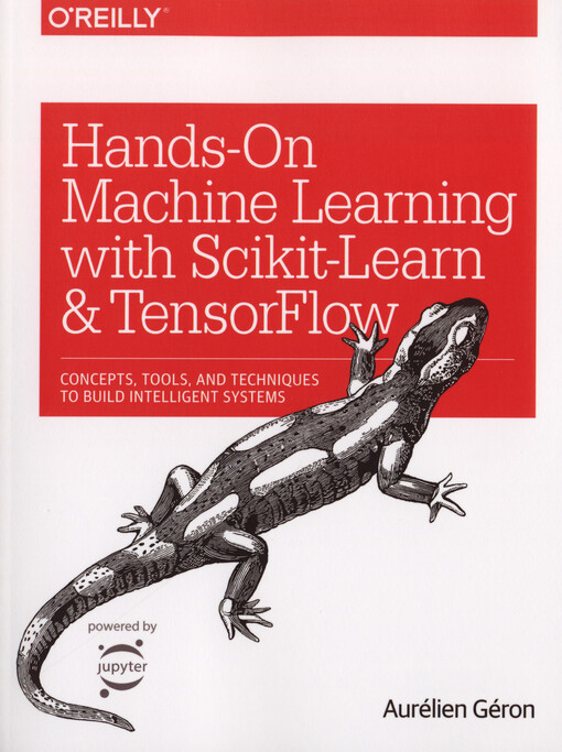 Hands-on Machine Learning with Scikit-Learn & TensorFlow : Concepts, Tools, and Techniques to build Intelligent Systems