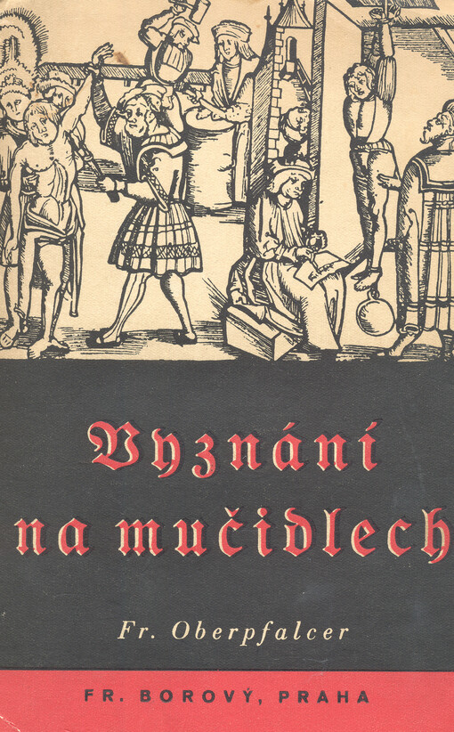 Vyznání na mučidlech :texty ze starých knih černých, jinak smolných