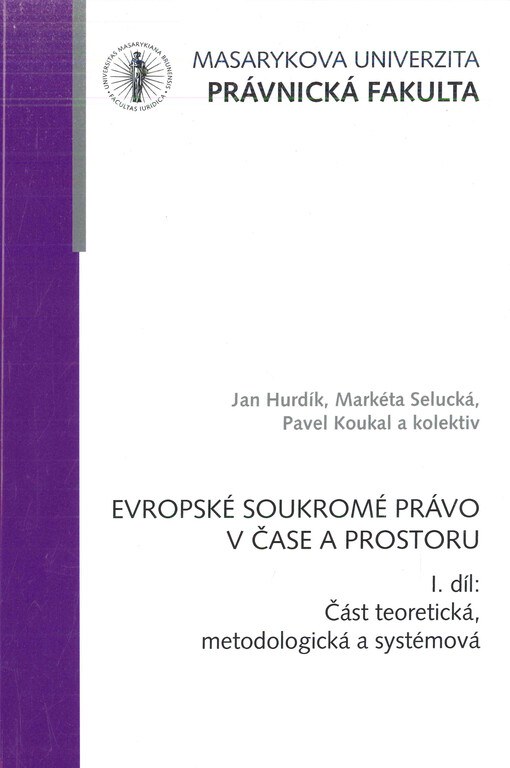 Evropské soukromé právo v čase a prostoru. 1. díl, Část teoretická, metodologická a systémová