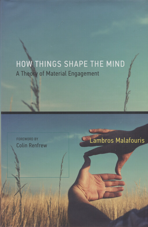 How things shape the mind : a theory of material engagement