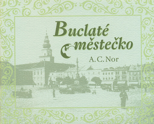 Buclaté městečko: [Norův feuilleton ... z knihy Putování na dluh, vydané nakladatelstvím Sfinx v Praze ... k II. schůzce mor. bibliofilů v Kroměříži 1929]